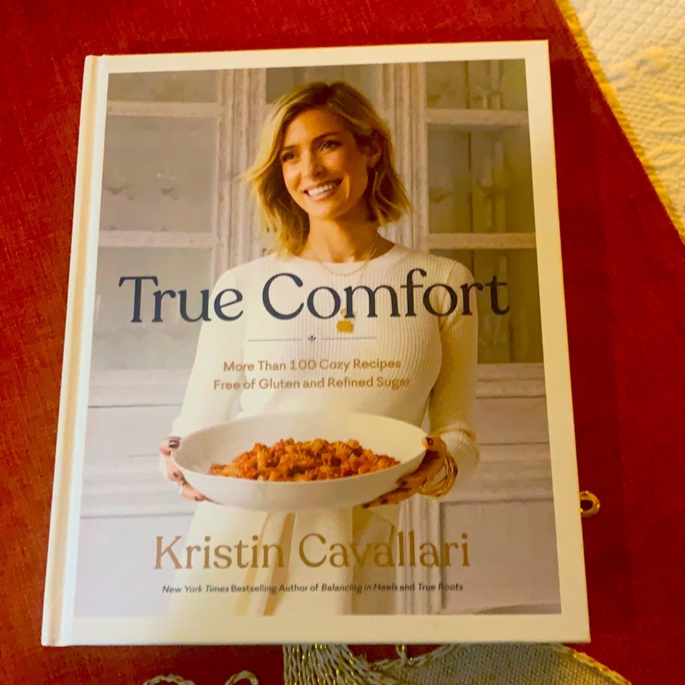 True Comfort Kristen Cavallari Cookbook